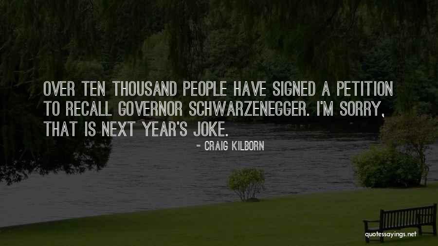 Governor Schwarzenegger Quotes By Craig Kilborn Governor Schwarzenegger Quotes By Craig Kilborn