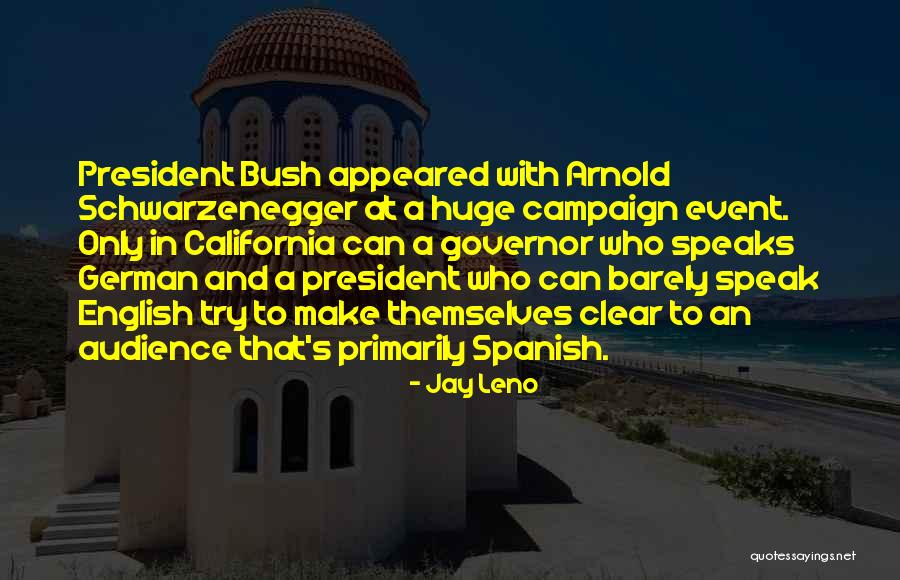 Governor Schwarzenegger Quotes By Jay Leno Governor Schwarzenegger Quotes By Jay Leno