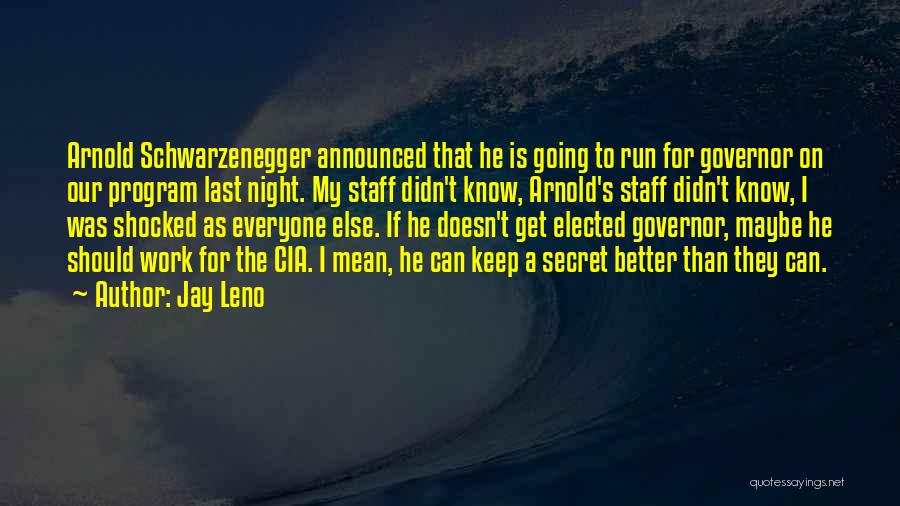 Governor Schwarzenegger Quotes By Jay Leno