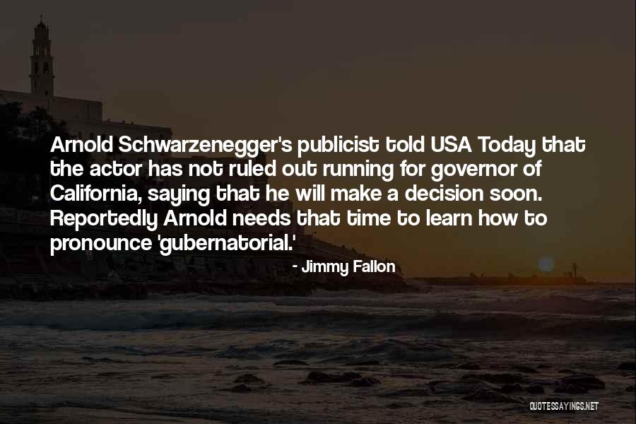 Governor Schwarzenegger Quotes By Jimmy Fallon