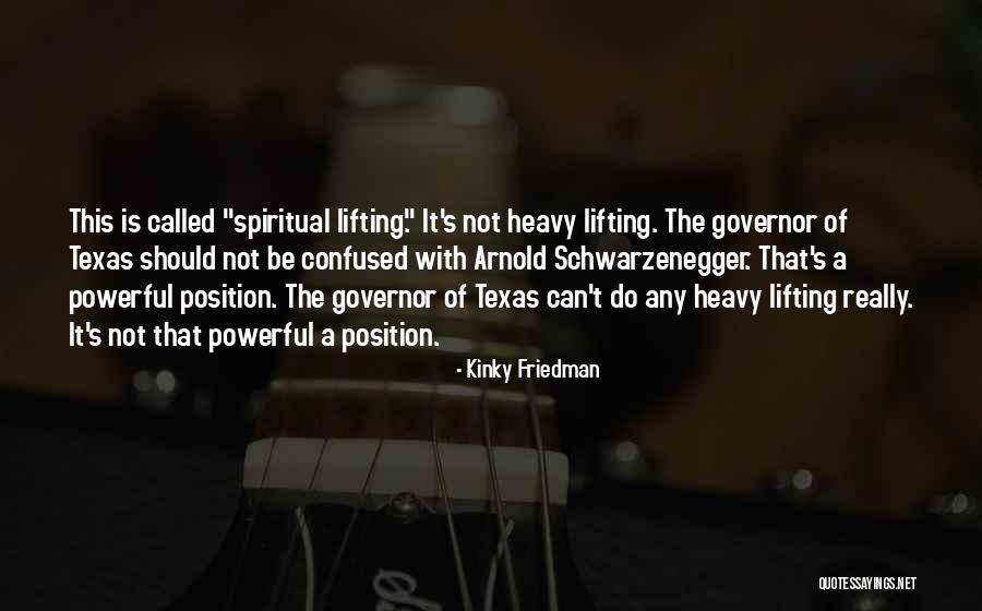 Governor Schwarzenegger Quotes By Kinky Friedman Governor Schwarzenegger Quotes By Kinky Friedman