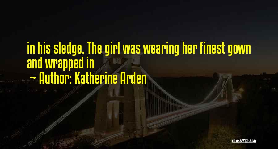 Gown Girl Quotes By Katherine Arden
