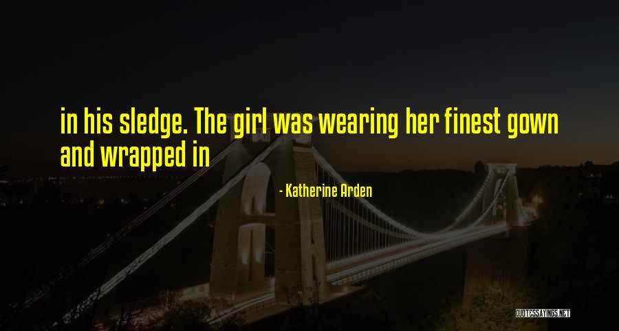 Gown Girl Quotes By Katherine Arden