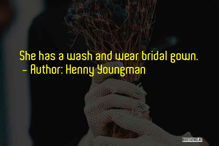 Gown Quotes By Henny Youngman