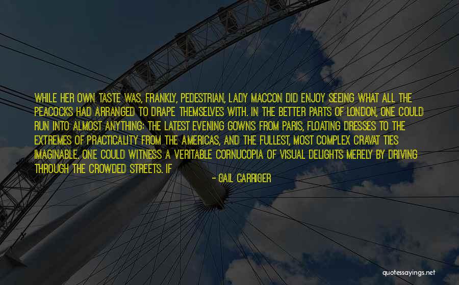 Gowns And Dresses Quotes By Gail Carriger Gowns And Dresses Quotes By Gail Carriger