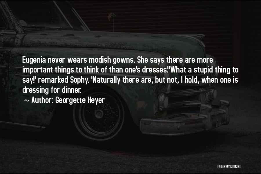 Gowns Dresses Quotes By Georgette Heyer