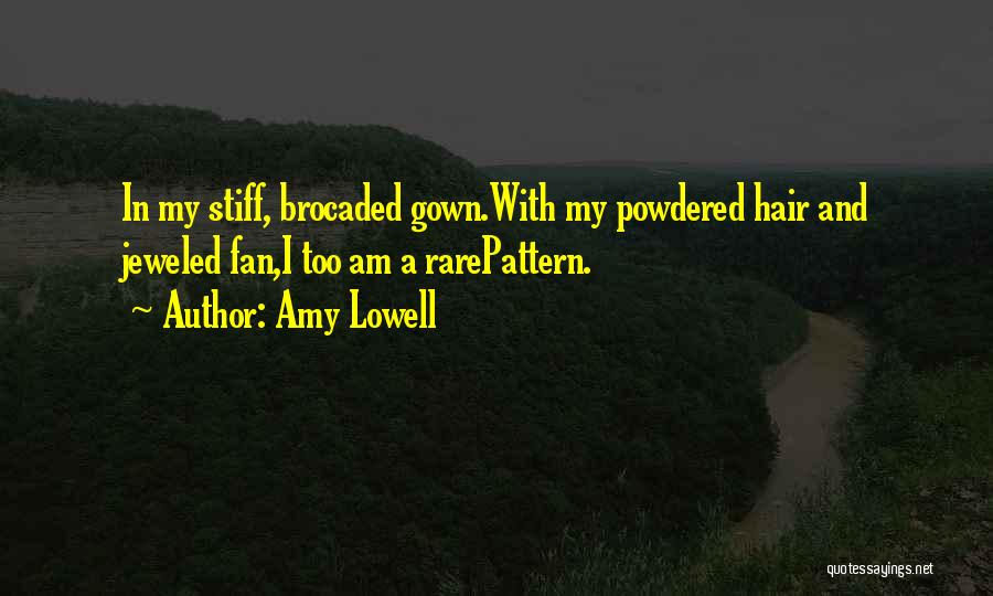 Gowns Quotes By Amy Lowell
