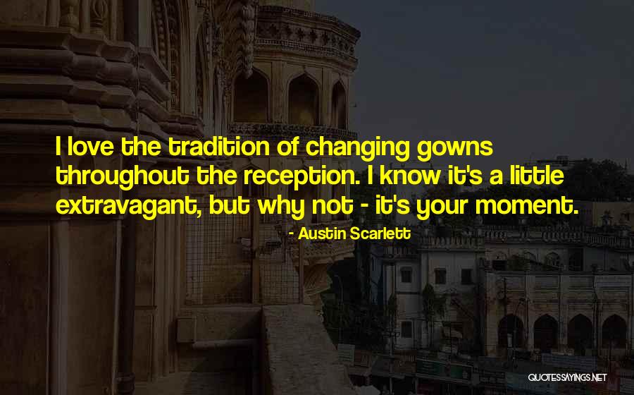 Gowns Quotes By Austin Scarlett