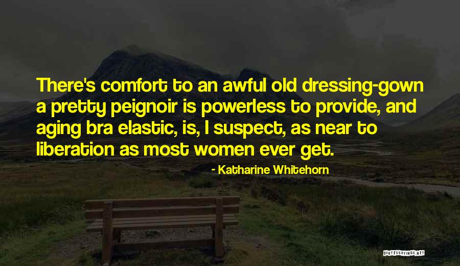 Gowns Quotes By Katharine Whitehorn