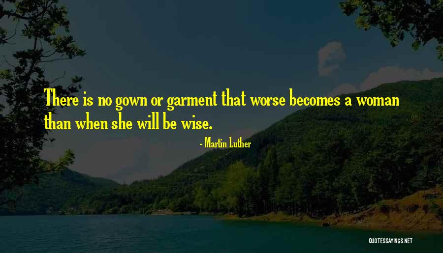 Gowns Quotes By Martin Luther