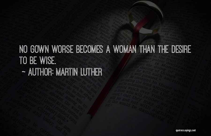 Gowns Quotes By Martin Luther