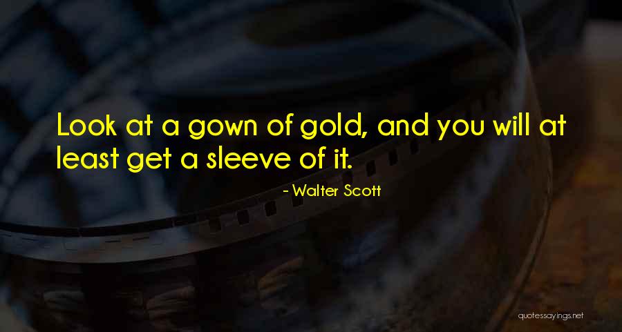 Gowns Quotes By Walter Scott