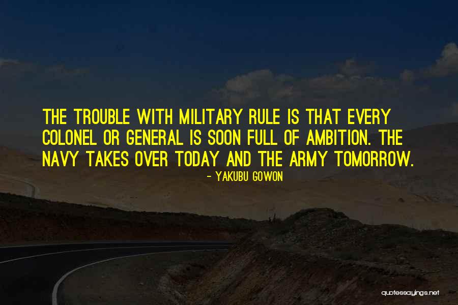 Gowon One And Only Quotes By Yakubu Gowon Gowon One And Only Quotes By Yakubu Gowon