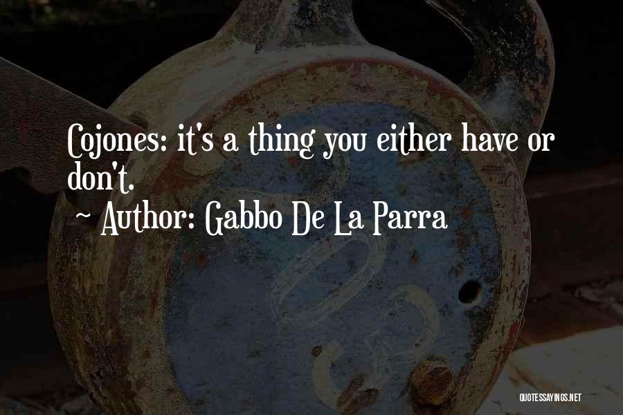 Gowri Habba Quotes By Gabbo De La Parra