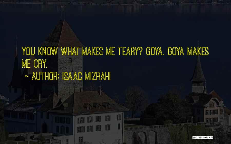 Goya Quotes By Isaac Mizrahi