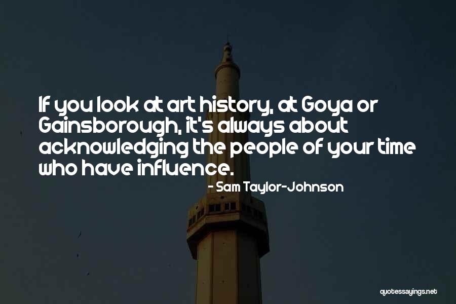 Goya Quotes By Sam Taylor-Johnson