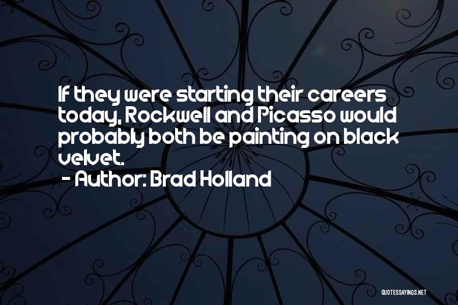 Goyal Brothers Quotes By Brad Holland