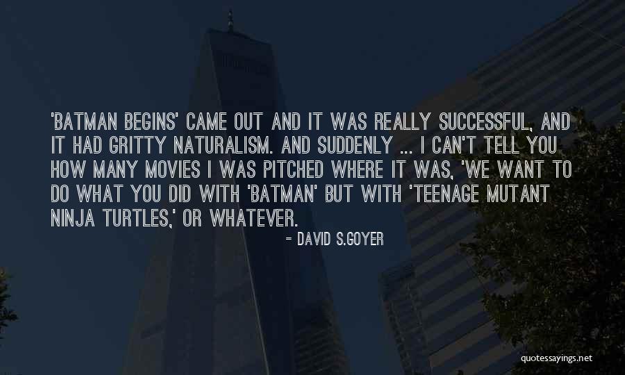 Goyer Quotes By David S.Goyer Goyer Quotes By David S.Goyer