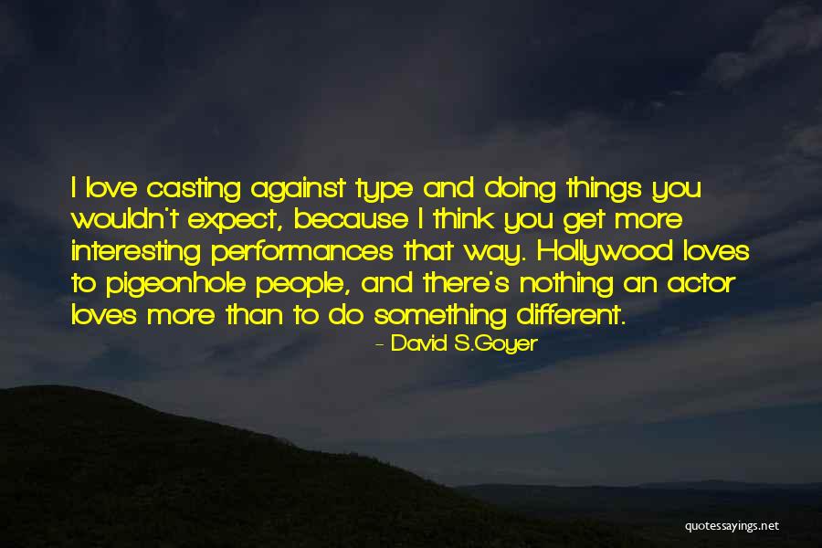 Goyer Quotes By David S.Goyer Goyer Quotes By David S.Goyer
