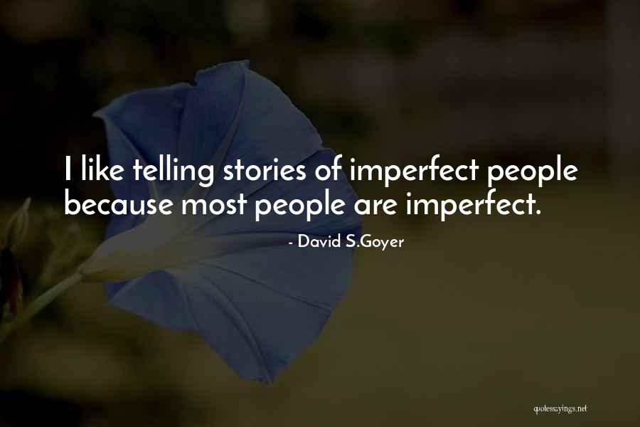 Goyer Quotes By David S.Goyer Goyer Quotes By David S.Goyer