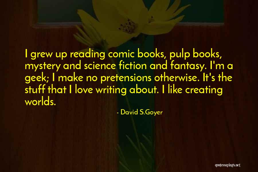Goyer Quotes By David S.Goyer Goyer Quotes By David S.Goyer