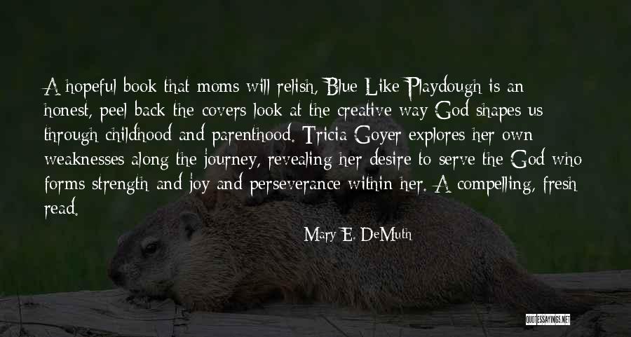 Goyer Quotes By Mary E. DeMuth Goyer Quotes By Mary E. DeMuth