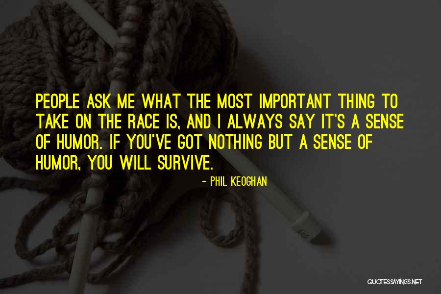 Gozdzik Kartuzek Skalny Quotes By Phil Keoghan Gozdzik Kartuzek Skalny Quotes By Phil Keoghan