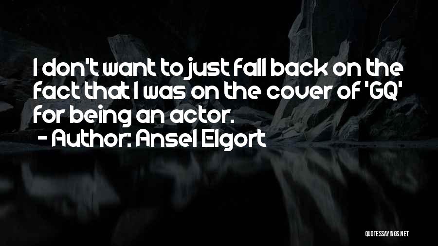 Gq Quotes By Ansel Elgort