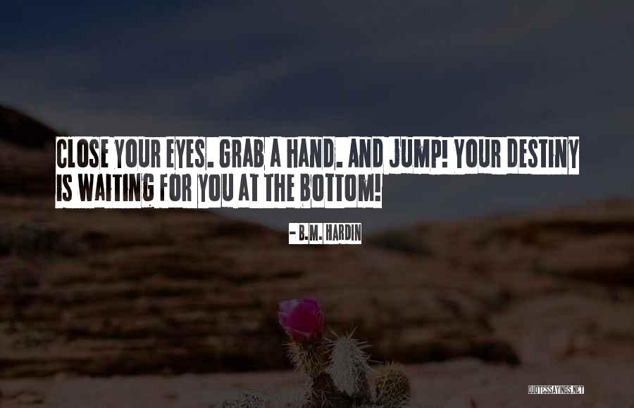 Grab A Quotes By B.M. Hardin Grab A Quotes By B.M. Hardin