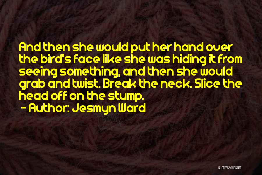 Grab Hand Quotes By Jesmyn Ward