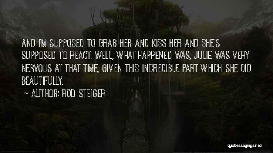 Grab Her Quotes By Rod Steiger