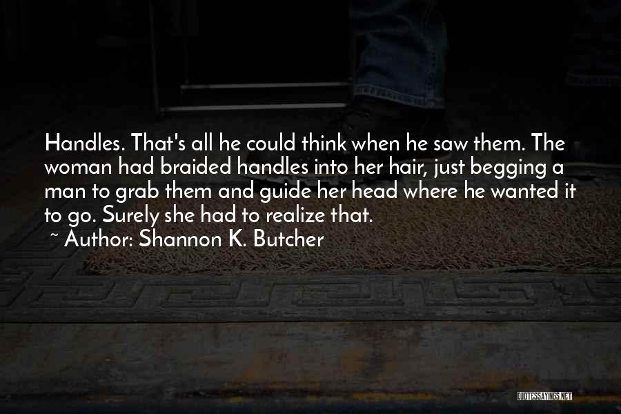 Grab Her Quotes By Shannon K. Butcher