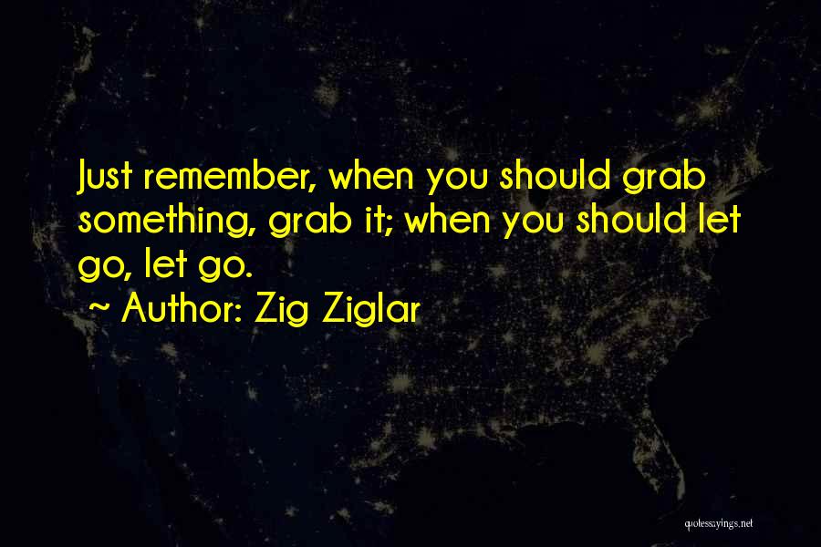 Grab It Quotes By Zig Ziglar