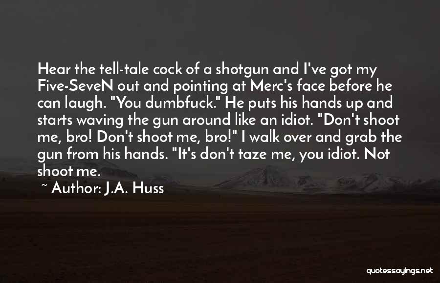 Grab It With Both Hands Quotes By J.A. Huss