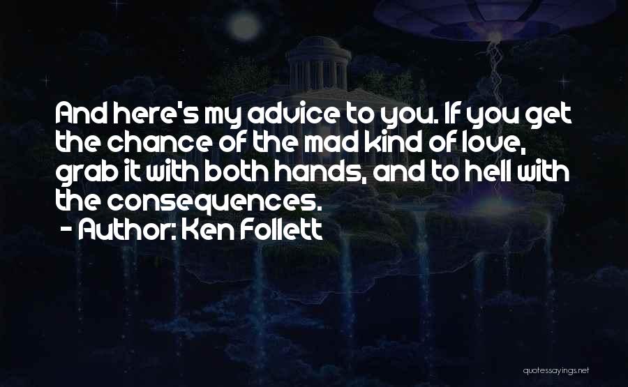 Grab It With Both Hands Quotes By Ken Follett