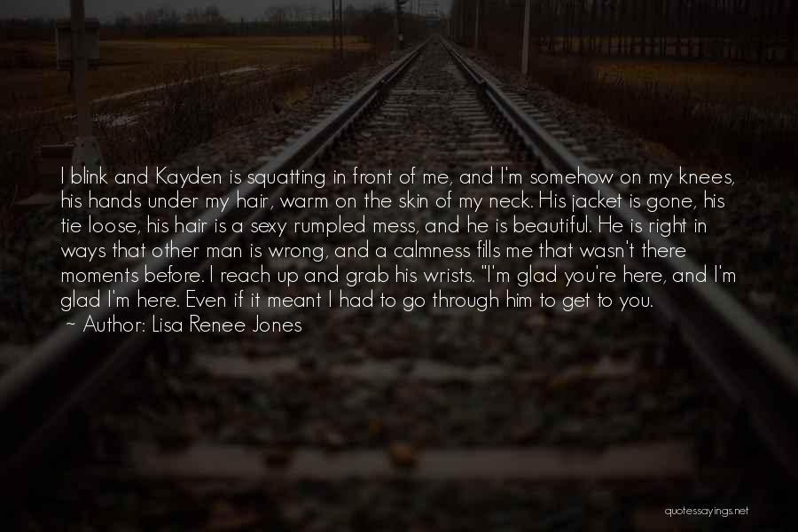 Grab It With Both Hands Quotes By Lisa Renee Jones