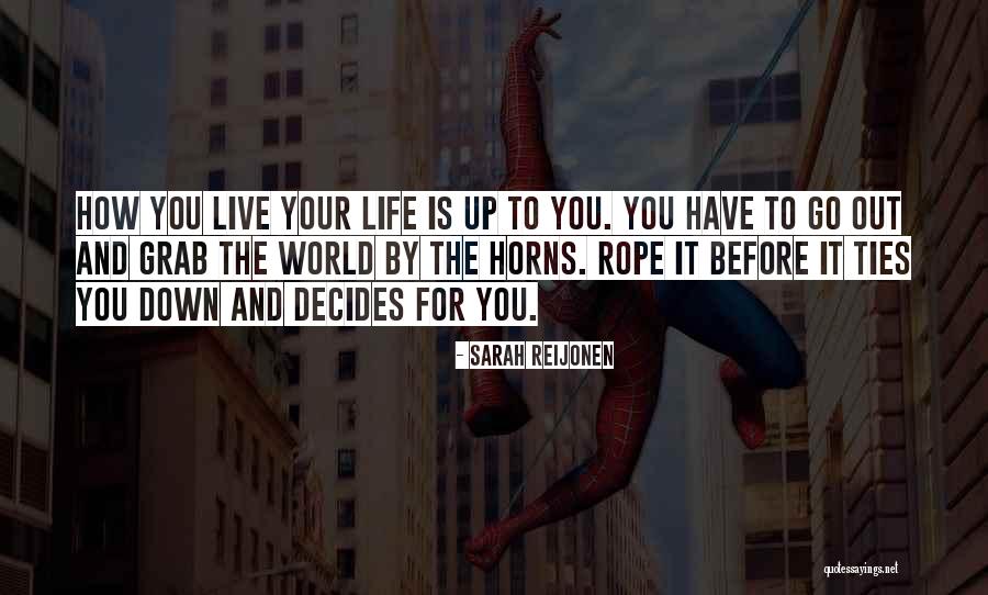 Grab Life By The Horns Quotes By Sarah Reijonen Grab Life By The Horns Quotes By Sarah Reijonen