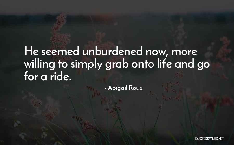 Grab Life Quotes By Abigail Roux Grab Life Quotes By Abigail Roux