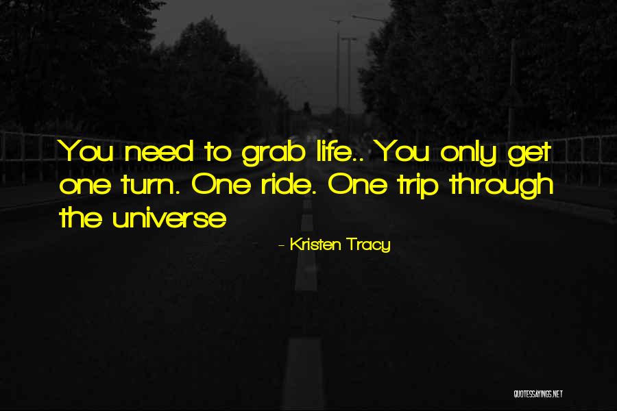 Grab Life Quotes By Kristen Tracy Grab Life Quotes By Kristen Tracy