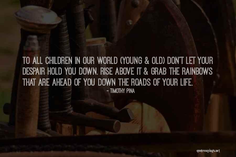 Grab Life Quotes By Timothy Pina Grab Life Quotes By Timothy Pina