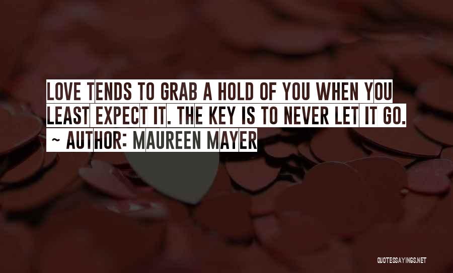 Grab Love Quotes By Maureen Mayer