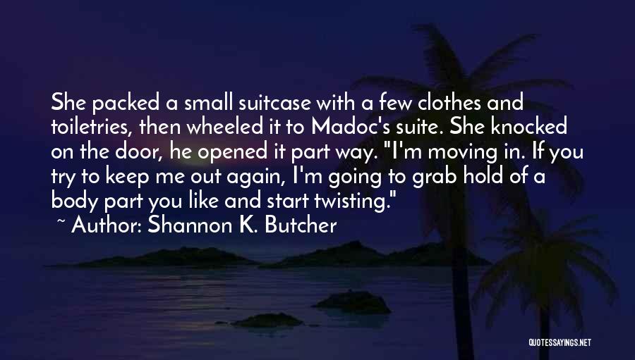 Grab Me Quotes By Shannon K. Butcher