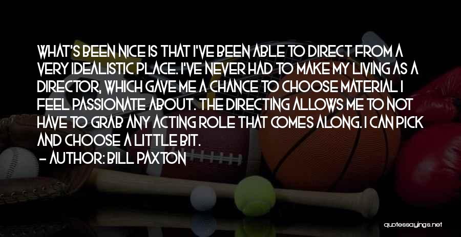 Grab The Chance Quotes By Bill Paxton