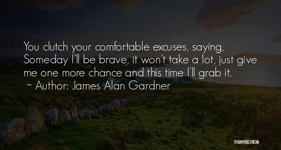 Grab The Chance Quotes By James Alan Gardner