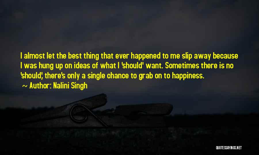 Grab The Chance Quotes By Nalini Singh