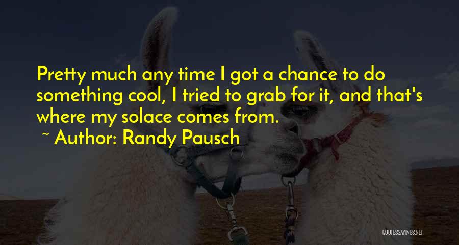 Grab The Chance Quotes By Randy Pausch