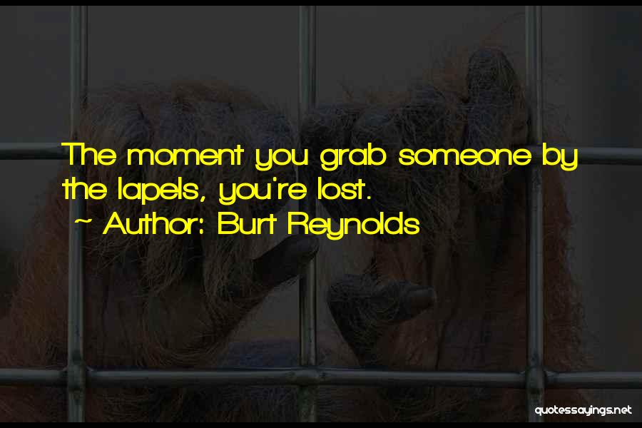 Grab The Moment Quotes By Burt Reynolds