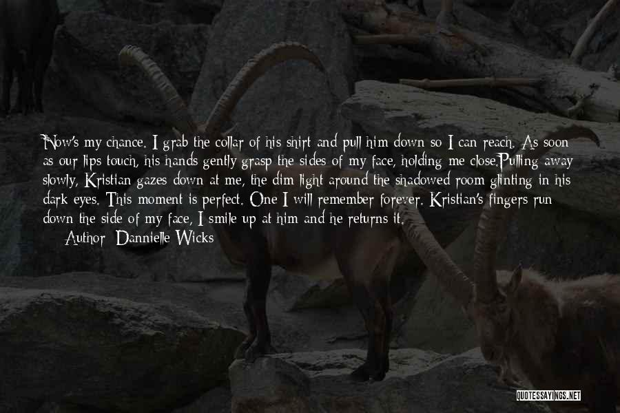 Grab The Moment Quotes By Dannielle Wicks