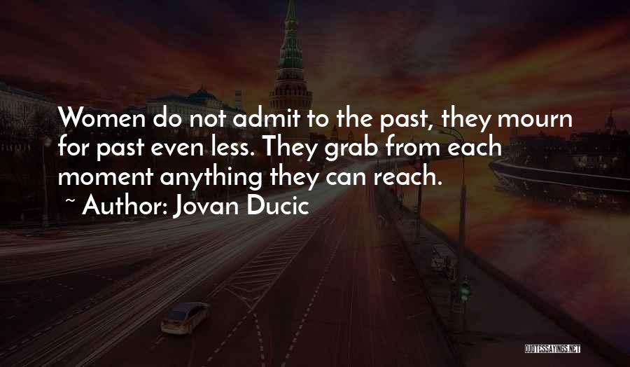 Grab The Moment Quotes By Jovan Ducic