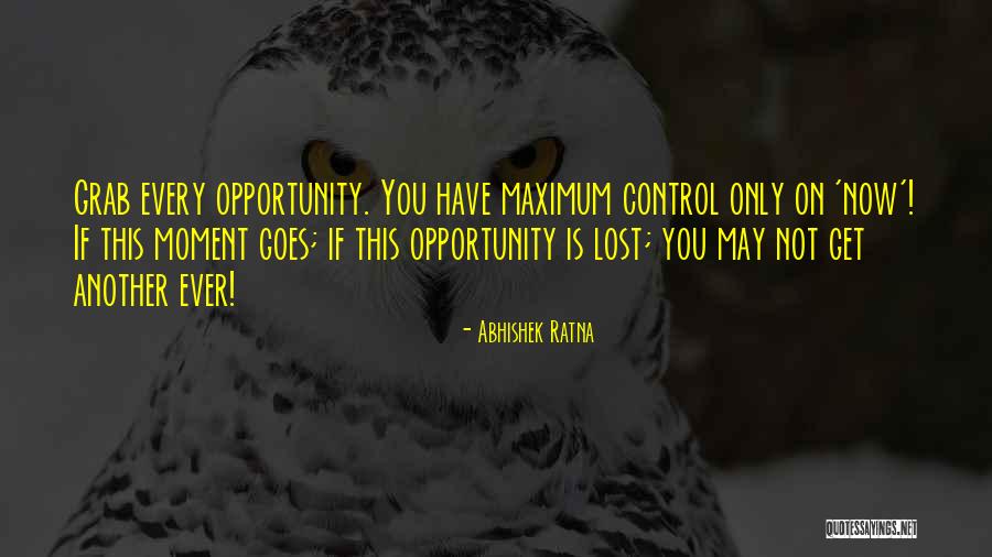 Grab The Opportunity Quotes By Abhishek Ratna